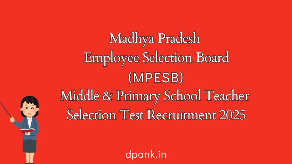 Madhya Pradesh Employee Selection Board (MPESB) MP ESB MP Middle & Primary School Teacher Selection Test Recruitment 2024